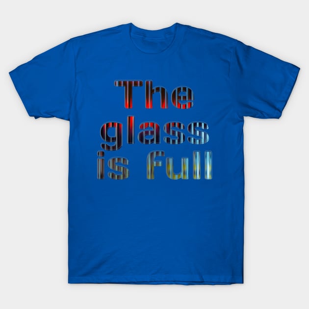 The glass is full T-Shirt by afternoontees